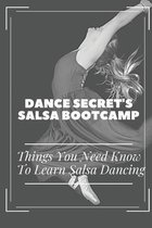 Dance Secret's Salsa BootCamp: Things You Need Know To Learn Salsa Dancing