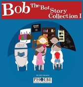 Bob the Bot Story Collection I