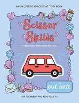 Scissor Skills Preschool Workbook for Kids: A Fun Cutting Practice Activity Book for Toddlers and Kids ages 3-5