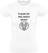 Ik spreek alle talen behalve betalen Dames T-Shirt | Wit | Geld | Grappig | Humor