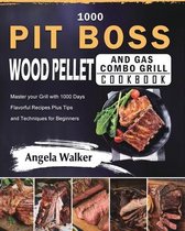 1000 PIT BOSS Wood Pellet and Gas Combo Grill Cookbook