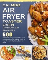 CalmDo Air Fryer Toaster Oven Cookbook for Beginners