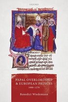 Oxford Studies in Medieval European History- Papal Overlordship and European Princes, 1000-1270