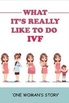 What It's Really Like To Do IVF: One Woman's Story