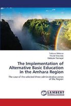 The Implementation of Alternative Basic Education in the Amhara Region