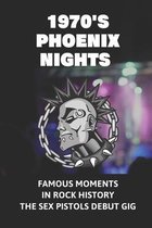 1970's Phoenix Nights: Famous Moments In Rock History The Sex Pistols Debut Gig