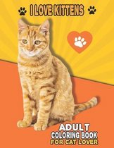 I Love Kittens Adult Coloring Book For Cat Lover