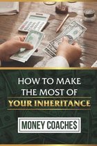 How To Make The Most Of Your Inheritance: Money Coaches