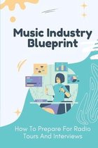 Music Industry Blueprint: How To Prepare For Radio Tours And Interviews