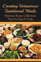 Creating Vietnamese Traditional Meals: Delicious Recipe Collections That Are Easy To Cook