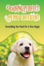 Raising Perfect Puppy Checklist: Everything You Need For A New Puppy