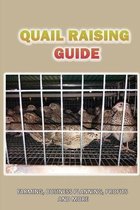 Quail Raising Guide: Farming, Business Planning, Profits And More