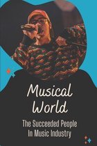 Musical World: The Succeeded People In Music Industry