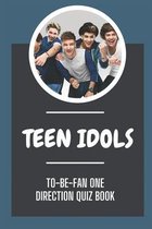 Teen Idols: To-Be-Fan One Direction Quiz Book