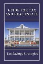 Guide For Tax And Real Estate: Tax Savings Strategies
