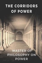 The Corridors Of Power: Master Of Philosophy On Power