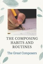 The Composing Habits And Routines: The Great Composers