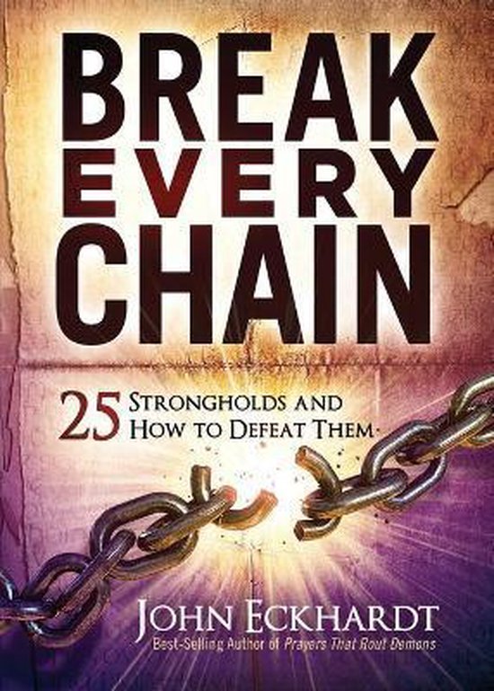 Break Every Chain, John Eckhardt | 9781629999654 | Boeken | bol