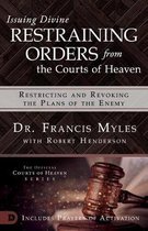 Issuing Divine Restraining Orders From Courts of Heaven