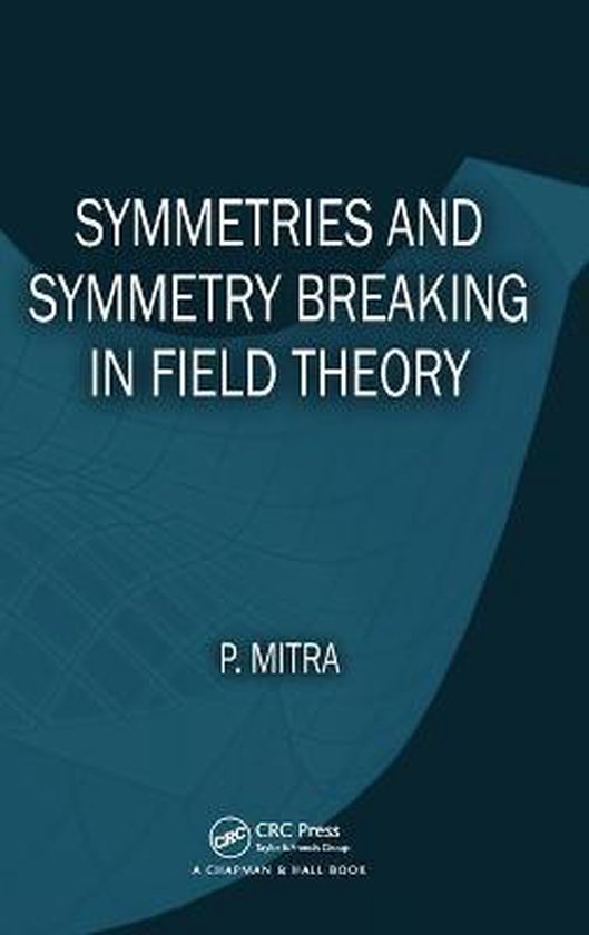 Symmetries and Symmetry Breaking in Field Theory | 9781466581043 | P ...