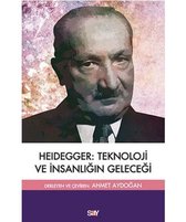 Heidegger Teknoloji ve İnsanlığın Geleceği