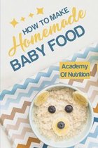 How To Make Homemade Baby Food: Academy Of Nutrition