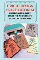 Cricut Design Space Tutorial: Understanding Every One Of The Insider Facts Of The Cricut Machine