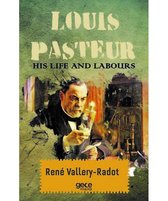 Louis Pasteur His Life And Labours