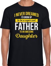 Never dreamed cool father awesome daughter/ vader van dochter cadeau t-shirt zwart - heren - kado shirt  / verjaardag cadeau L