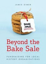 American Association for State and Local History- Beyond the Bake Sale