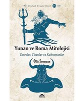 Yunan ve Roma Mitolojisi - Tanrılar Titanlar ve Kahramanlar