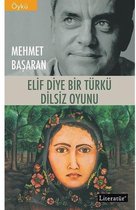 Elif Diye Bir Türkü - Dilsiz Oyunu - İki Kitap Bir Arada