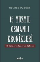 15.Yüzyıl Osmanlı Kronikleri İlk İki Asrın Yaşayan