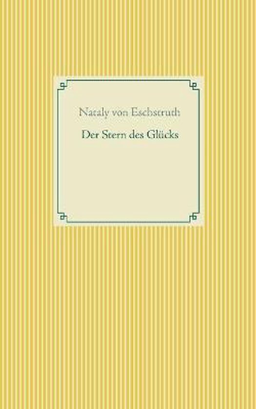 Der Stern des Glücks, Nataly Von Eschstruth 9783754324578 Boeken