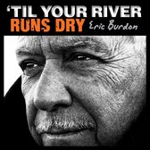 Eric Burdon - Til Your River Runs Dry (CD)
