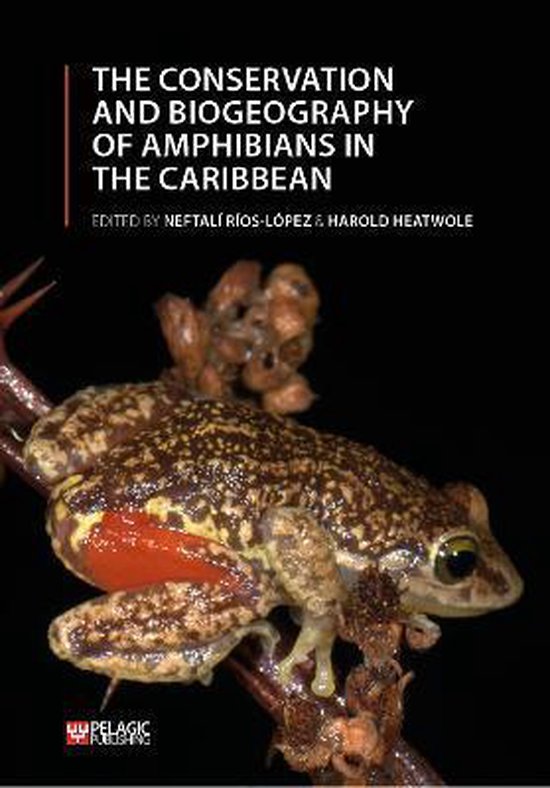 Amphibian BiologyThe Conservation and Biogeography of Amphibians in
