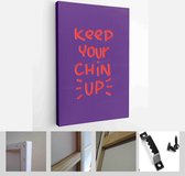 Keep your chin up motivational self confidence and positivity handwritten message for a t-shirt iron on - Modern Art Canvas - Vertical - 1777267052 - 50*40 Vertical