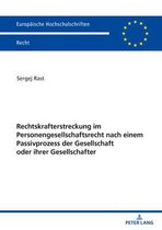 Europaeische Hochschulschriften Recht 6253 - Rechtskrafterstreckung im Personengesellschaftsrecht nach einem Passivprozess der Gesellschaft oder ihrer Gesellschafter