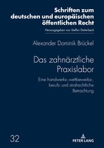 Schriften zum deutschen und europaeischen oeffentlichen Recht 32 - Das zahnaerztliche Praxislabor