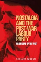 Manchester University Press- Nostalgia and the Post-War Labour Party