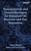 Specialty Materials- Nanomaterials and Nanotechnologies for Enhanced Oil Recovery and Gas Separation