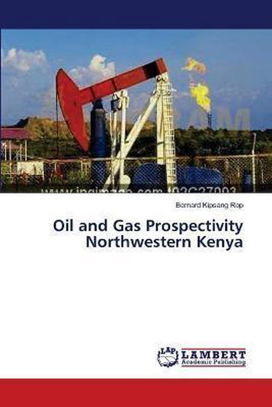 Oil and Gas Prospectivity Northwestern Kenya 9783659490088 Bernard