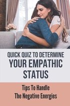 Quick Quiz To Determine Your Empathic Status: Tips To Handle The Negative Energies