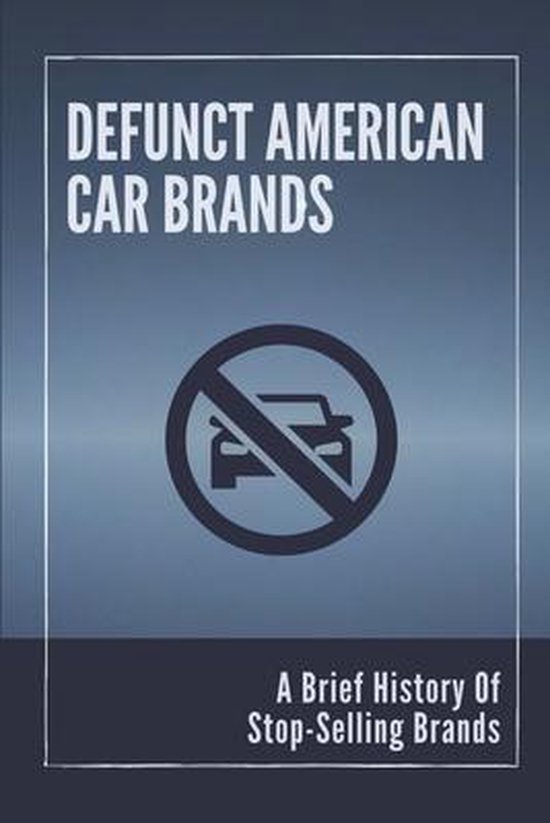 Defunct American Car Brands A Brief History Of StopSelling Brands