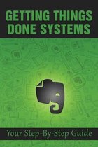 Getting Things Done Systems: Your Step-By-Step Guide