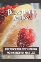 Detox Drink Recipes: Guide To Increasing Body's Hydration And How Effectively Weight Loss