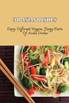 30 Asian Dishes: Enjoy Different Veggies, Tangy Taste Of Asian Dishes