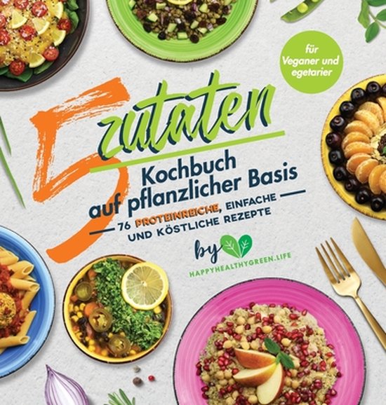 5-Zutaten-Kochbuch auf pflanzlicher Basis - cover