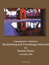 Topographisch-statistische Beschreibung und Verwaltungs-Uebersicht des Kreises Essen vom Jahre 1858