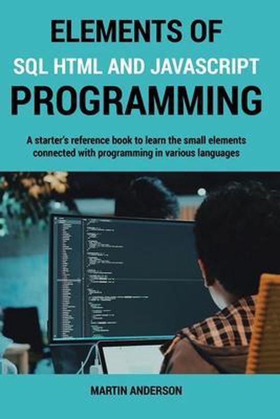 Elements of SQL HTML and Javascript Programming | 9781802031836 ...